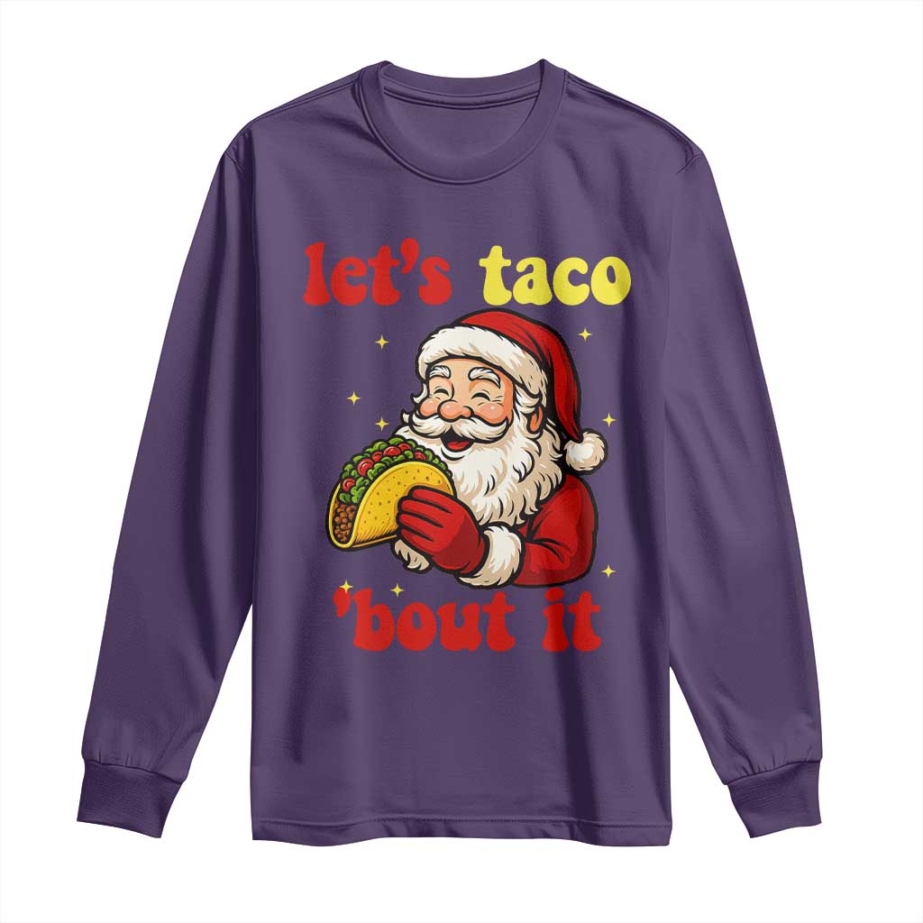 Funny Santa Taco Long Sleeve Shirt Let Us Taco About It TS14 Purple Print Your Wear