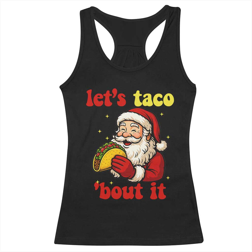 Funny Santa Taco Racerback Tank Top Let Us Taco About It TS14 Black Print Your Wear