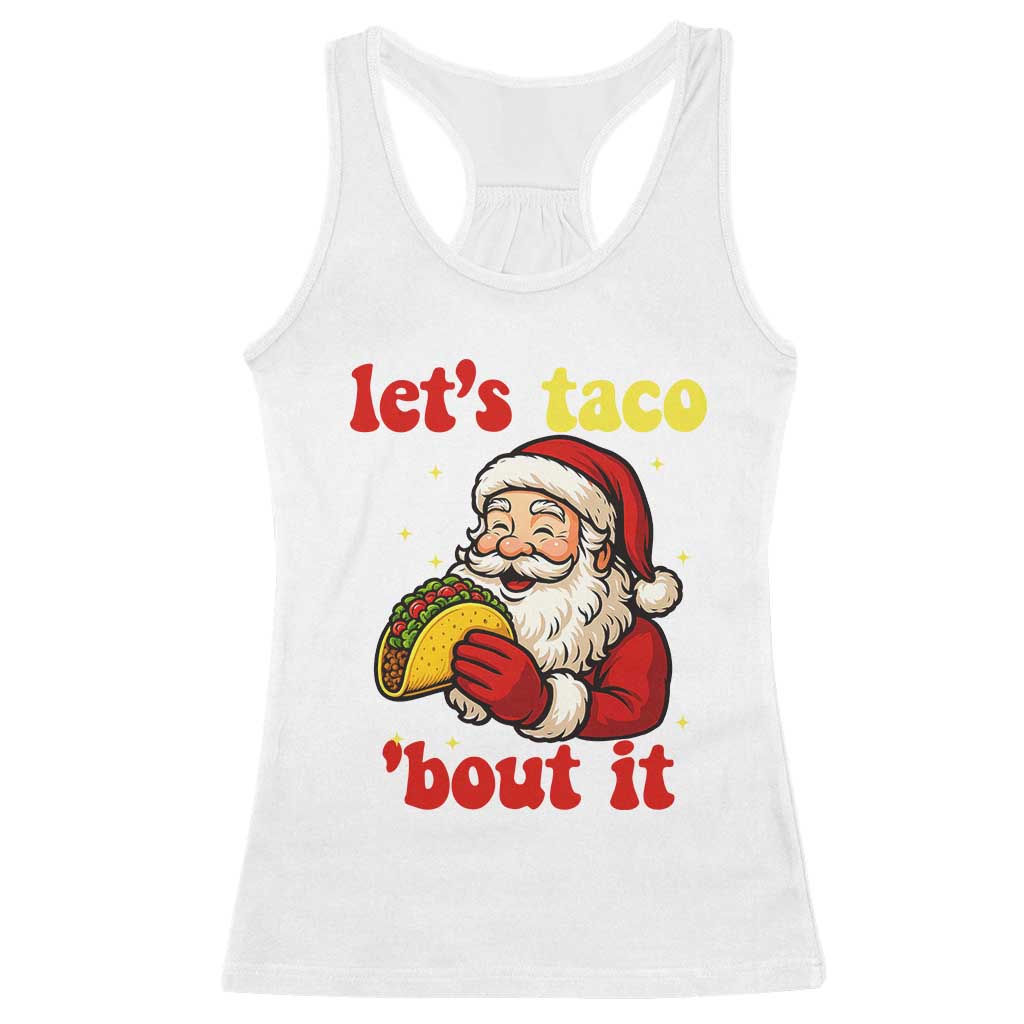 Funny Santa Taco Racerback Tank Top Let Us Taco About It TS14 White Print Your Wear