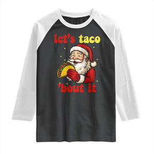Funny Santa Taco Raglan Shirt Let Us Taco About It - Print Your Wear