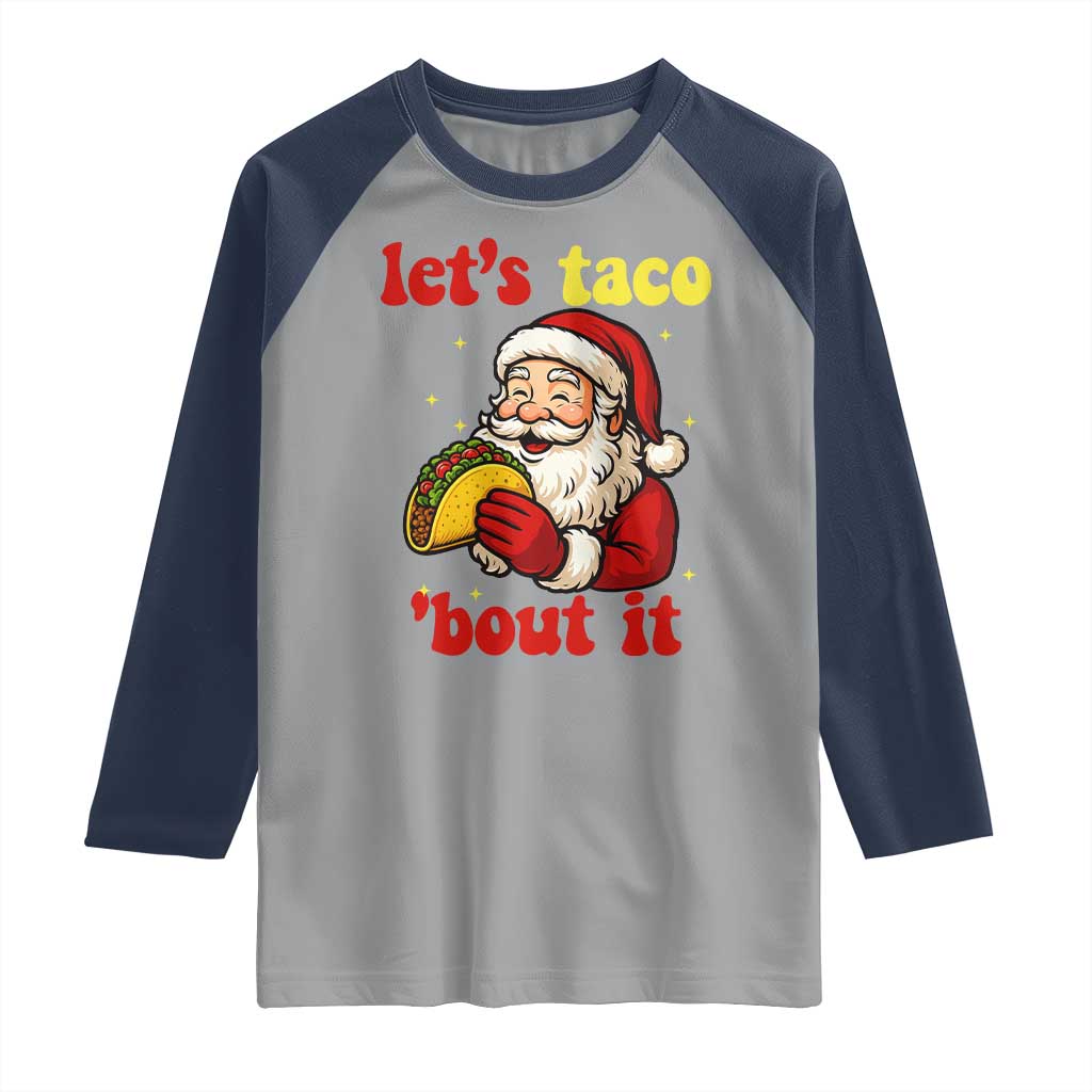 Funny Santa Taco Raglan Shirt Let Us Taco About It TS14 Sport Gray Navy Print Your Wear
