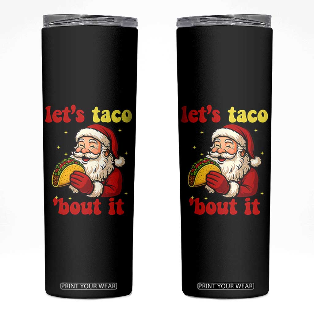 Funny Santa Taco Skinny Tumbler Let Us Taco About It TS14 Black Print Your Wear