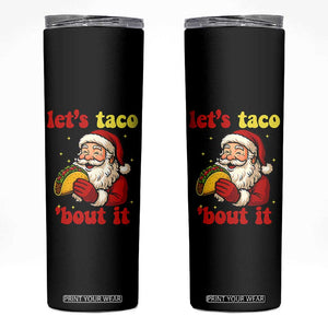 Funny Santa Taco Skinny Tumbler Let Us Taco About It TS14 Black Print Your Wear