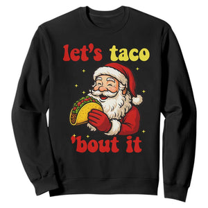 Funny Santa Taco Sweatshirt Let Us Taco About It TS14 Black Print Your Wear