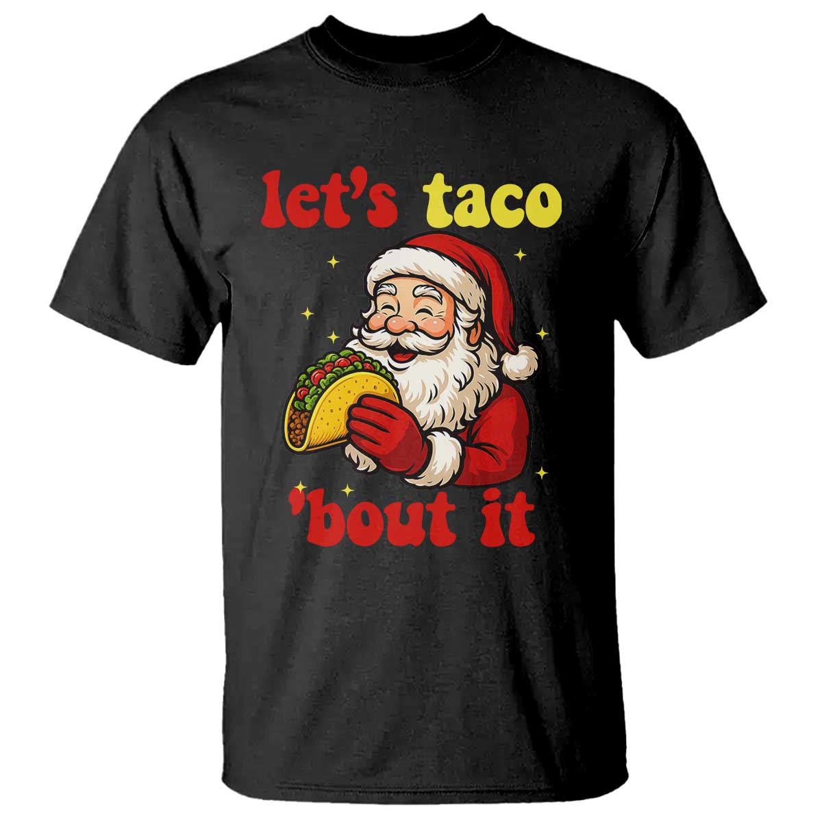 Funny Santa Taco T Shirt Let Us Taco About It TS14 Black Print Your Wear