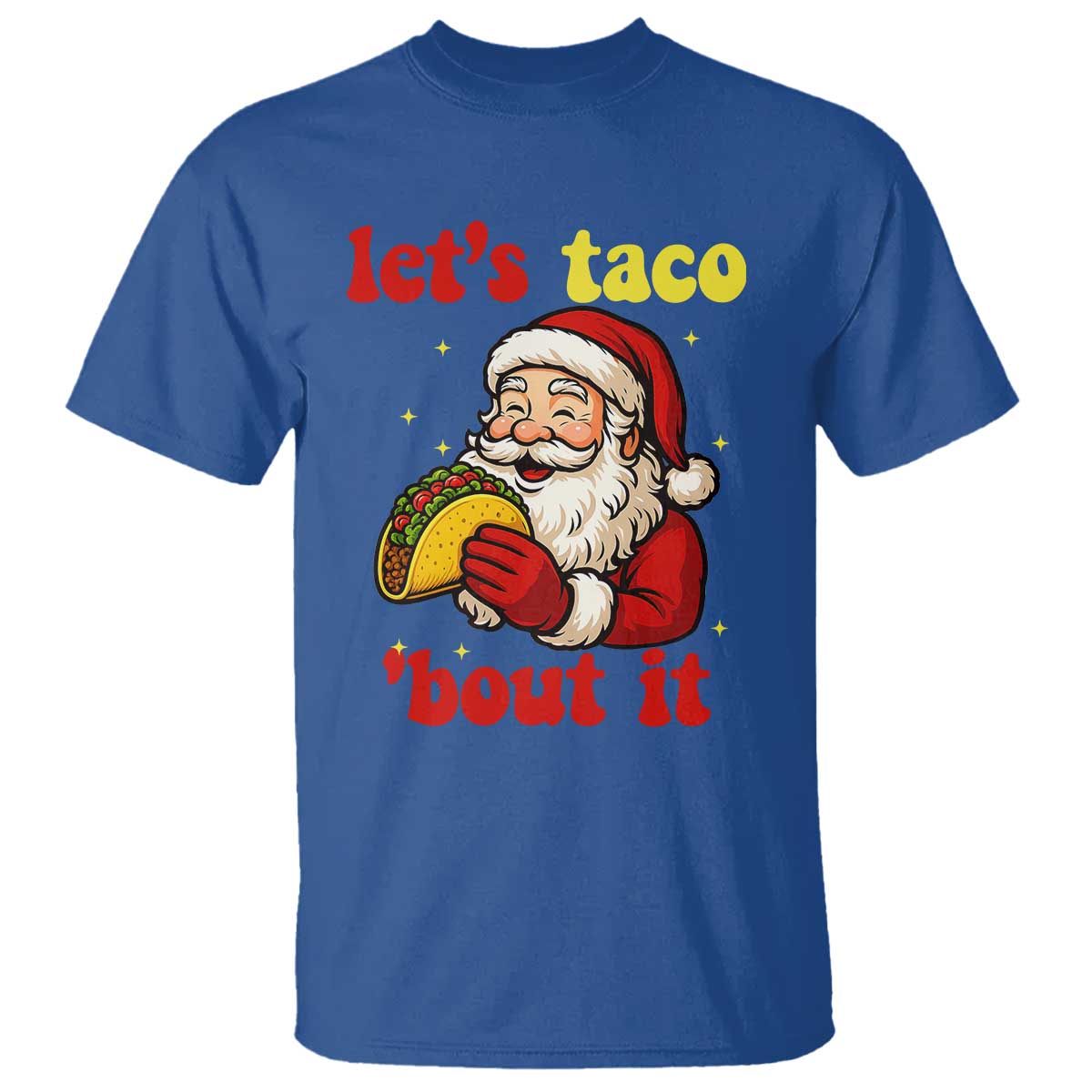 Funny Santa Taco T Shirt Let Us Taco About It TS14 Royal Blue Print Your Wear
