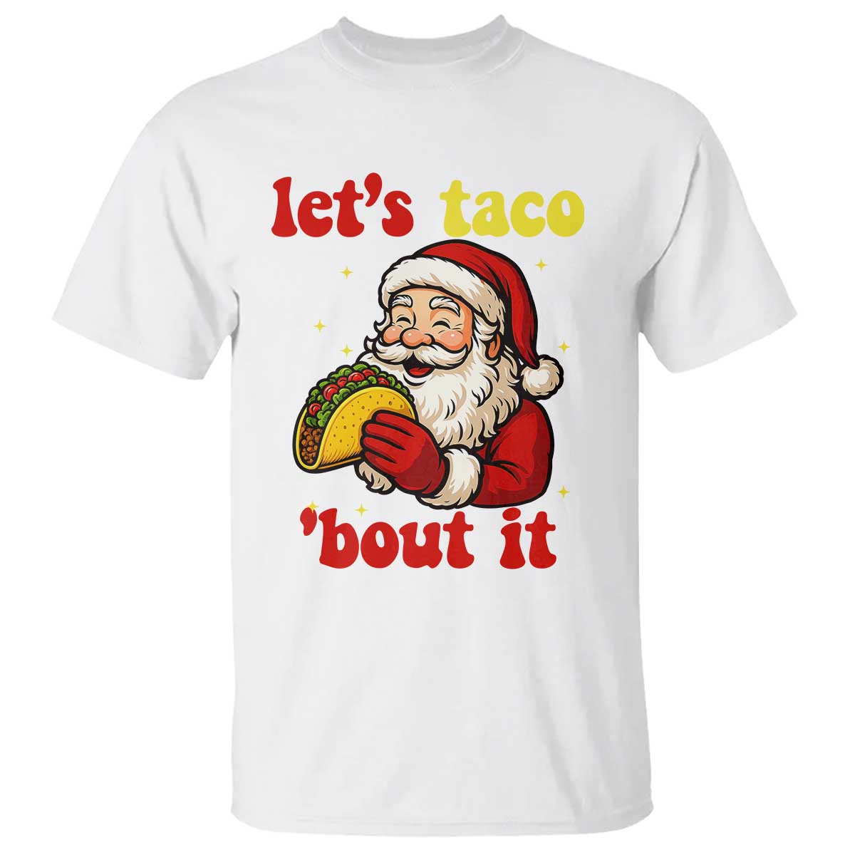 Funny Santa Taco T Shirt Let Us Taco About It TS14 White Print Your Wear