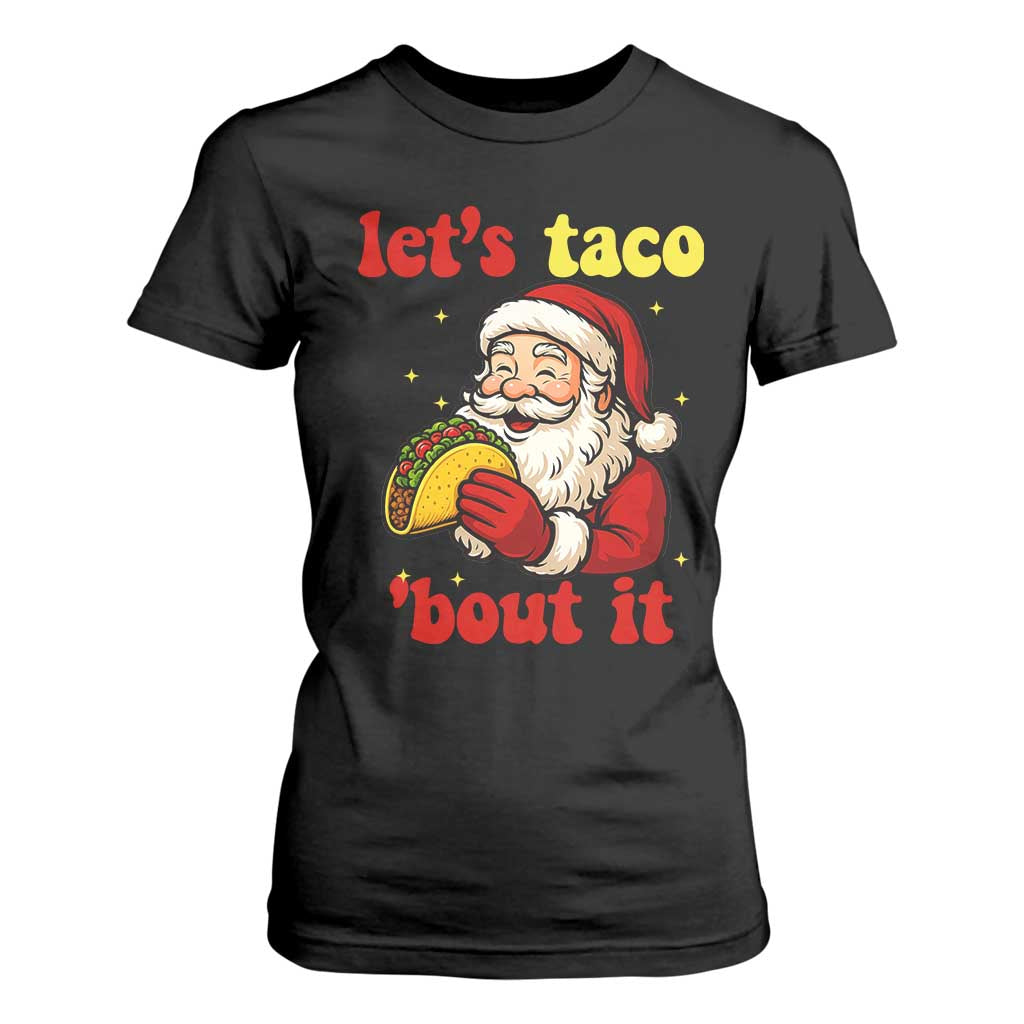 Funny Santa Taco T Shirt For Women Let Us Taco About It TS14 Black Print Your Wear