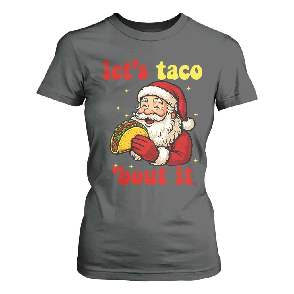 Funny Santa Taco T Shirt For Women Let Us Taco About It TS14 Dark Heather Print Your Wear