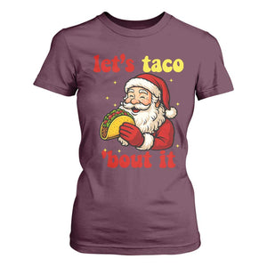 Funny Santa Taco T Shirt For Women Let Us Taco About It TS14 Maroon Print Your Wear