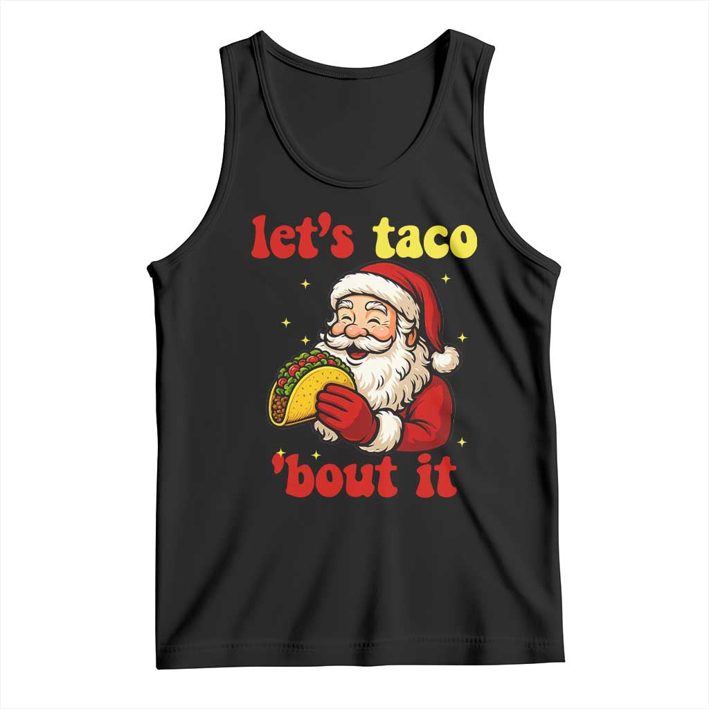 Funny Santa Taco Tank Top Let Us Taco About It TS14 Black Print Your Wear