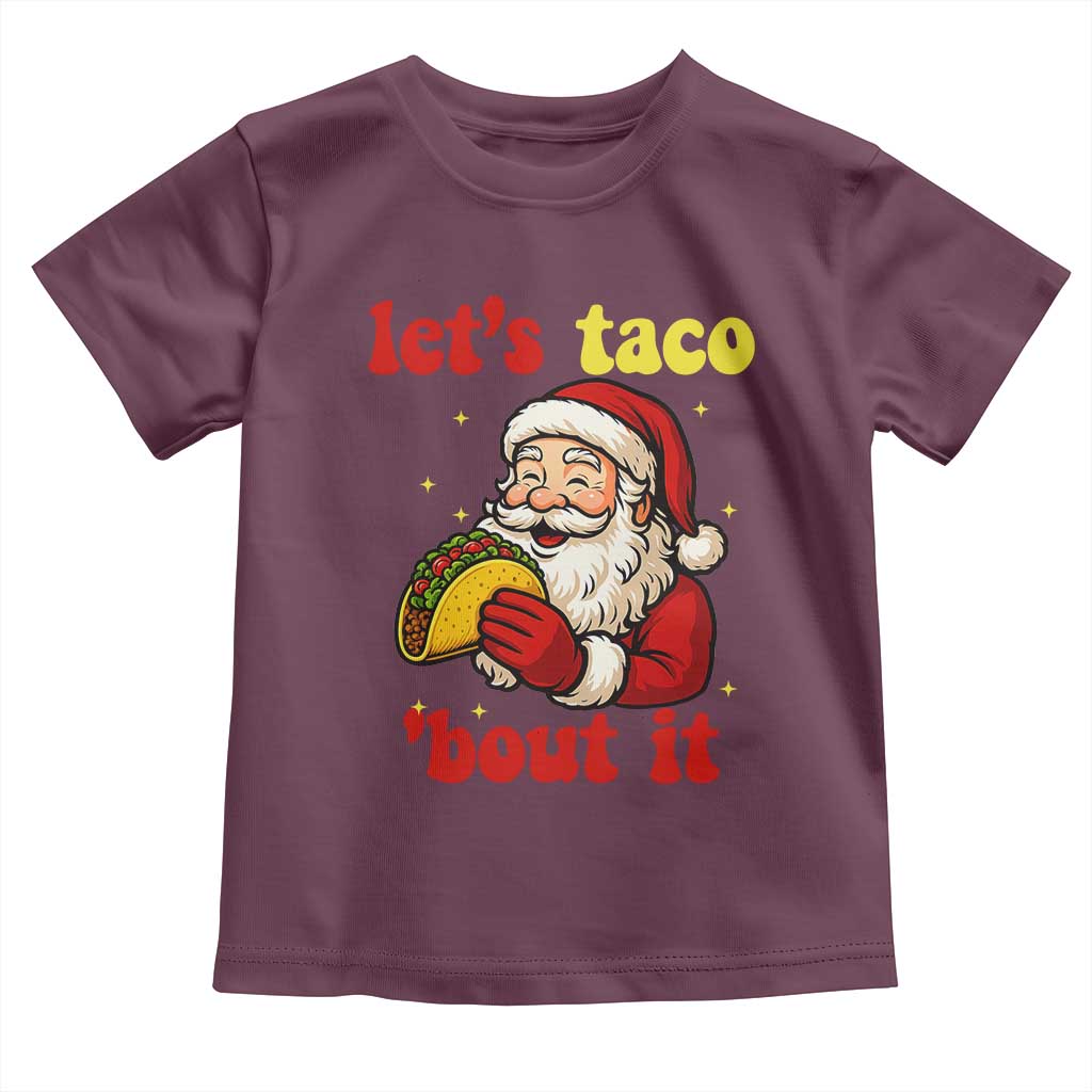 Funny Santa Taco Toddler T Shirt Let Us Taco About It TS14 Maroon Print Your Wear