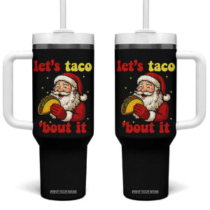Funny Santa Taco Tumbler With Handle Let Us Taco About It TS14 One Size: 40 oz Black Print Your Wear