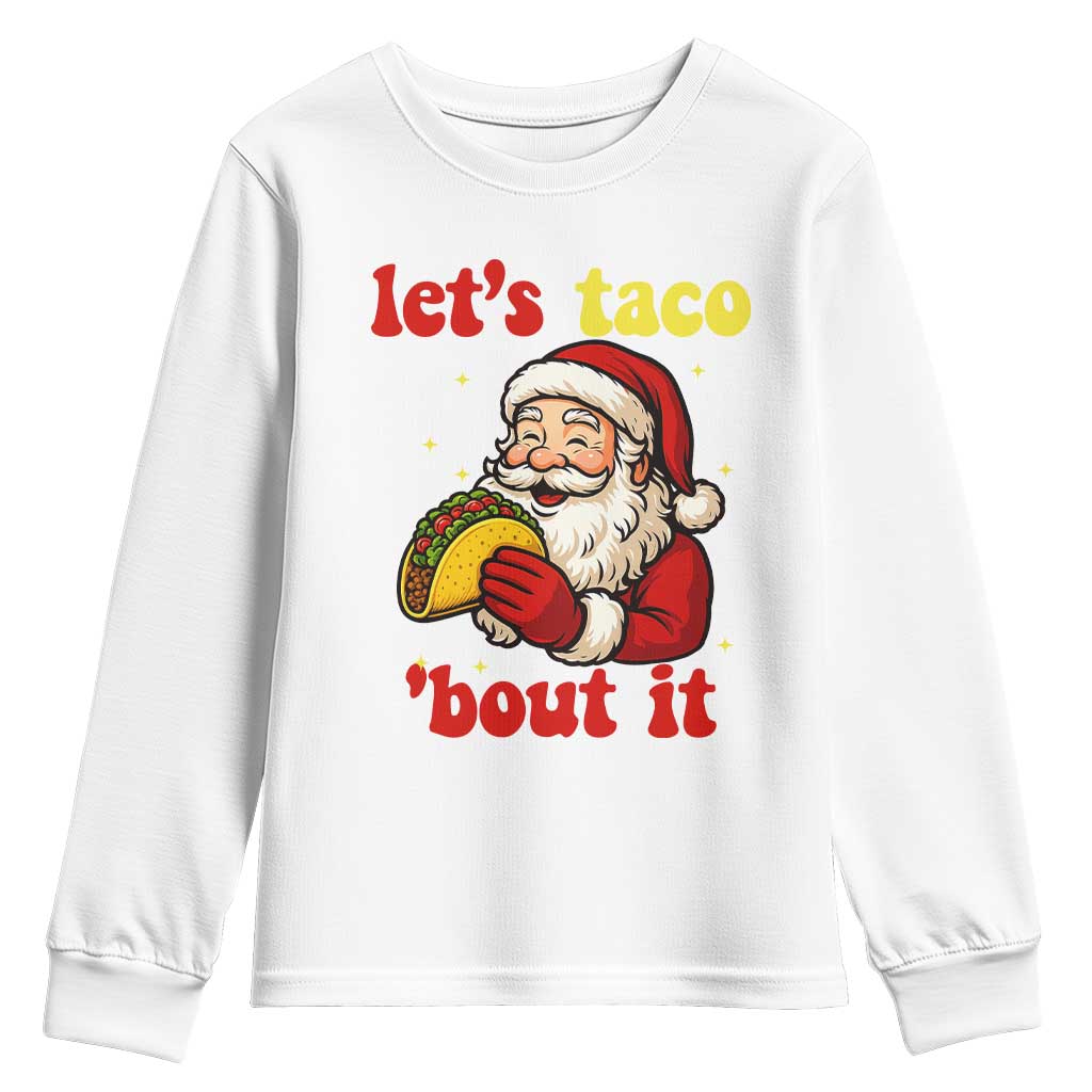 Funny Santa Taco Youth Sweatshirt Let Us Taco About It TS14 White Print Your Wear