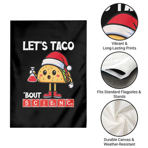Funny Taco Mexican Christmas Garden Flag Let Us Taco About Science TS14 Print Your Wear