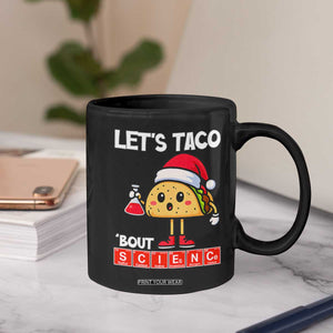 Funny Taco Mexican Christmas Coffee Mug Let Us Taco About Science TS14 Print Your Wear