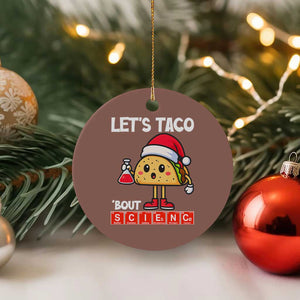 Funny Taco Mexican Xmas Ceramic Ornament Let Us Taco About Science TS14 1pc Mocha Print Your Wear