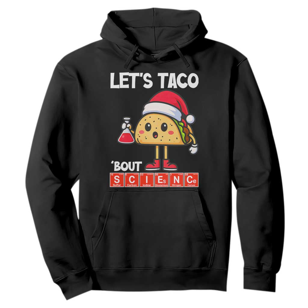 Funny Taco Mexican Christmas Hoodie Let Us Taco About Science TS14 Black Print Your Wear