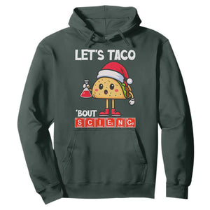 Funny Taco Mexican Christmas Hoodie Let Us Taco About Science TS14 Dark Forest Green Print Your Wear