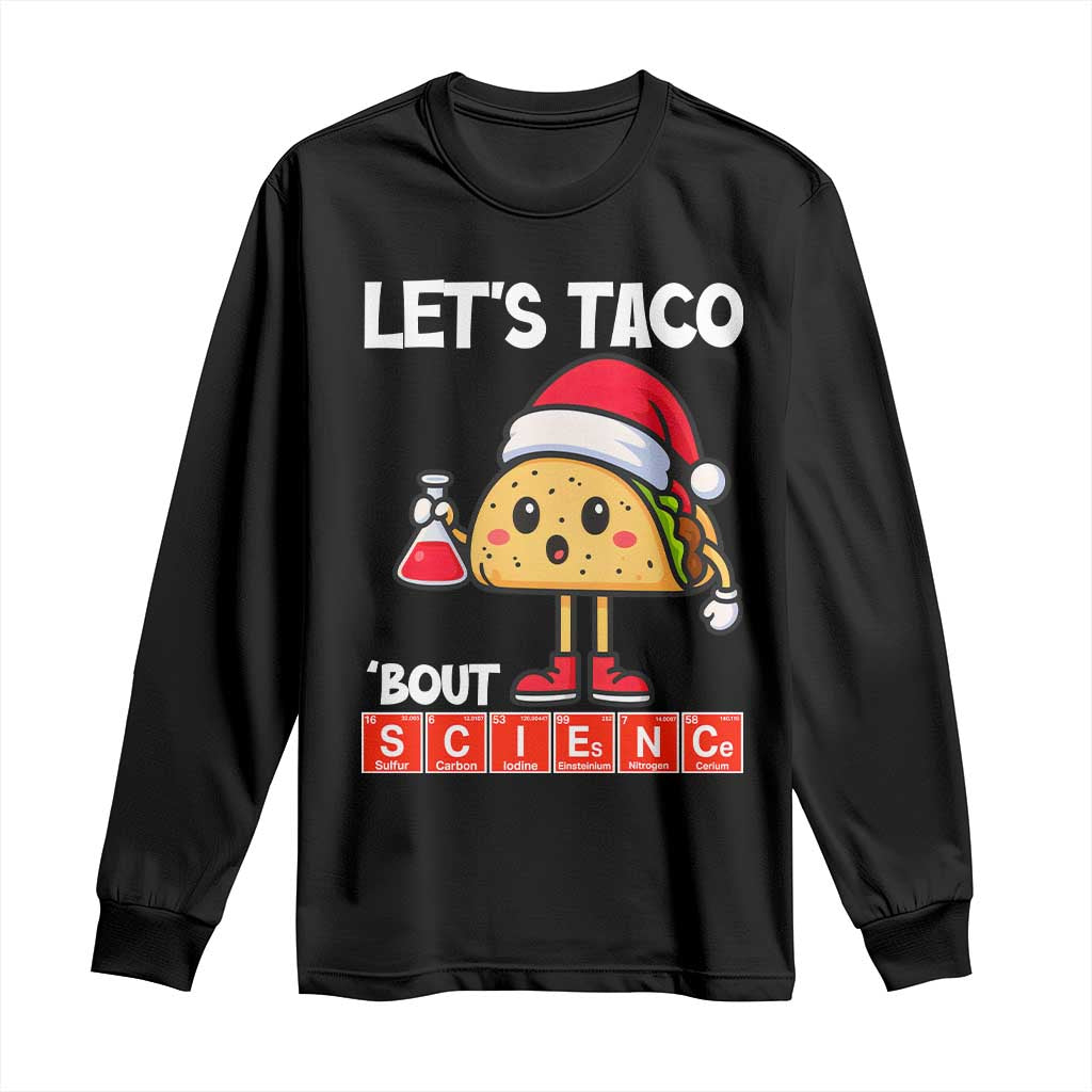 Funny Taco Mexican Christmas Long Sleeve Shirt Let Us Taco About Science TS14 Black Print Your Wear