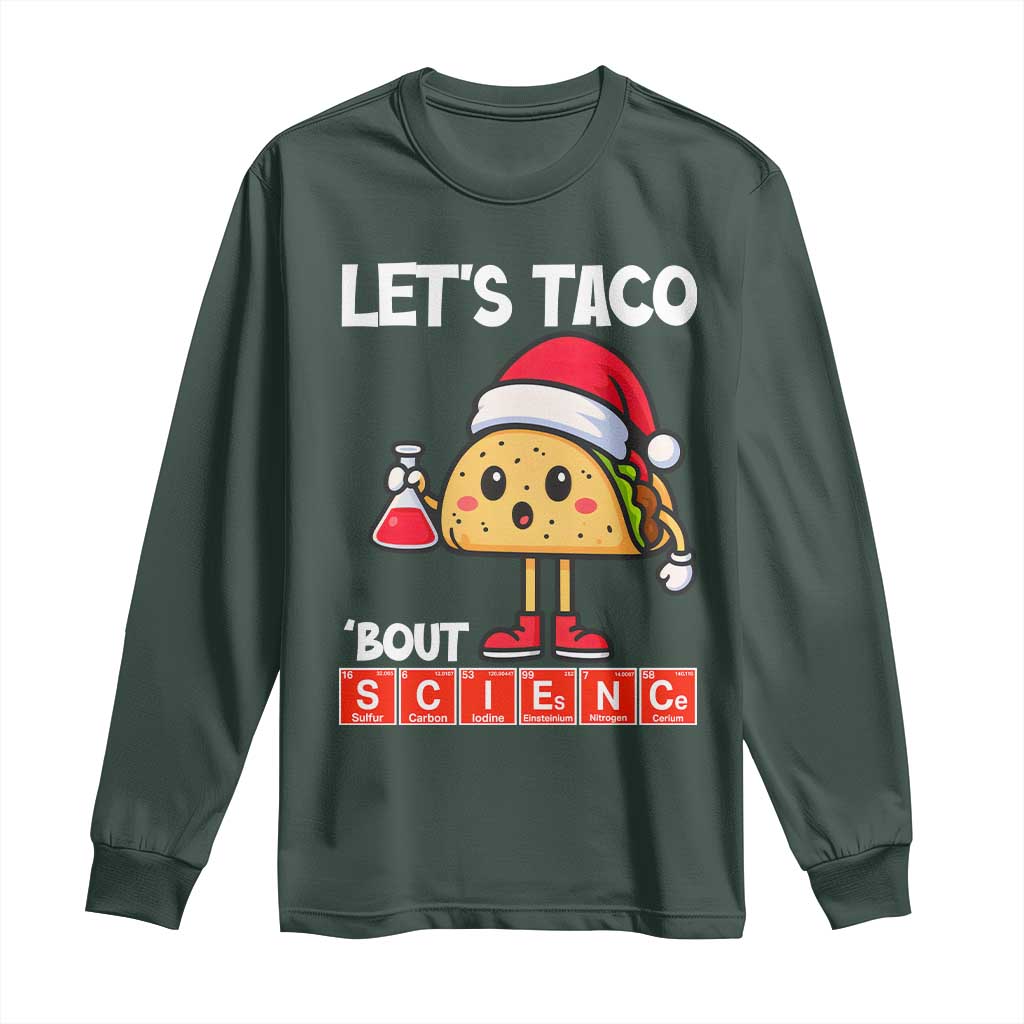 Funny Taco Mexican Christmas Long Sleeve Shirt Let Us Taco About Science TS14 Dark Forest Green Print Your Wear