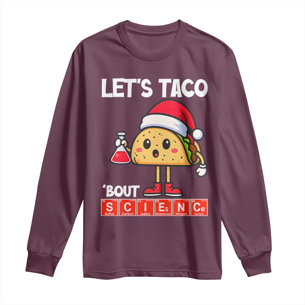 Funny Taco Mexican Christmas Long Sleeve Shirt Let Us Taco About Science TS14 Maroon Print Your Wear