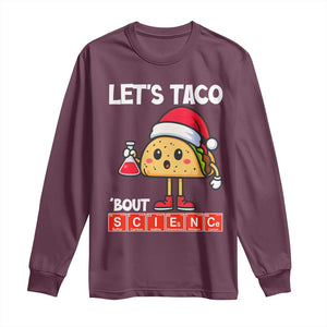 Funny Taco Mexican Christmas Long Sleeve Shirt Let Us Taco About Science TS14 Maroon Print Your Wear