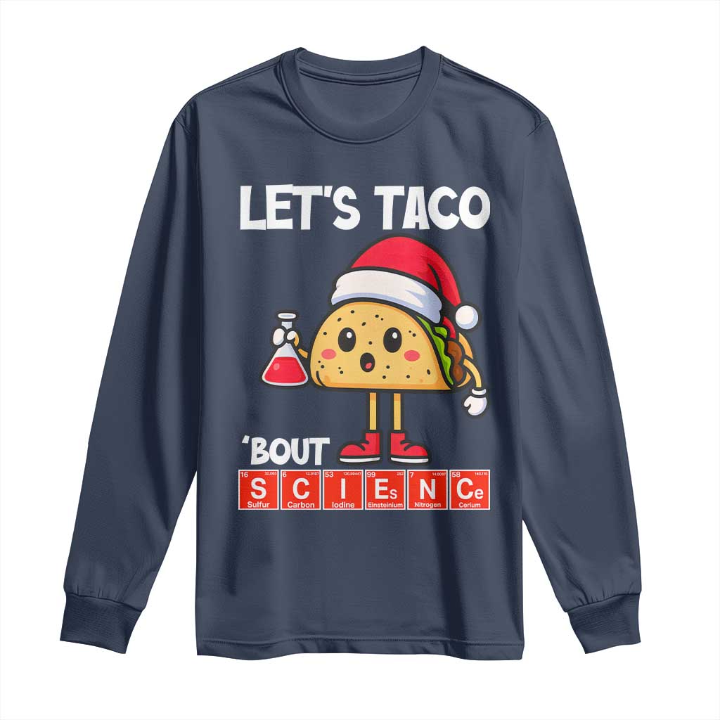 Funny Taco Mexican Christmas Long Sleeve Shirt Let Us Taco About Science TS14 Navy Print Your Wear