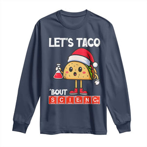 Funny Taco Mexican Christmas Long Sleeve Shirt Let Us Taco About Science TS14 Navy Print Your Wear