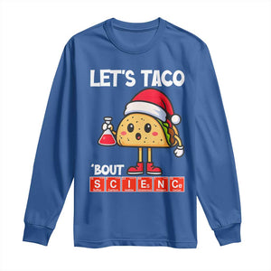 Funny Taco Mexican Christmas Long Sleeve Shirt Let Us Taco About Science TS14 Royal Blue Print Your Wear