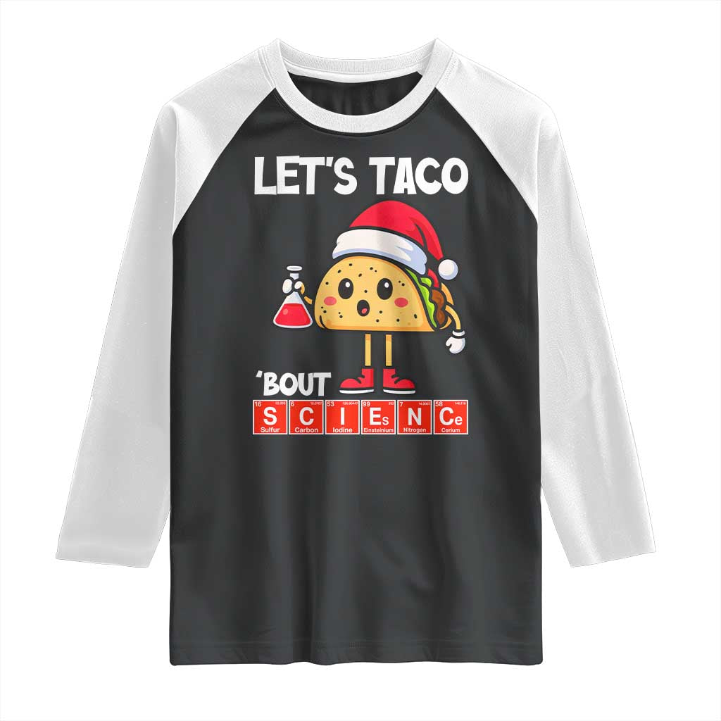 Funny Taco Mexican Christmas Raglan Shirt Let Us Taco About Science TS14 Black White Print Your Wear