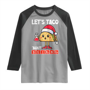 Funny Taco Mexican Christmas Raglan Shirt Let Us Taco About Science - Print Your Wear