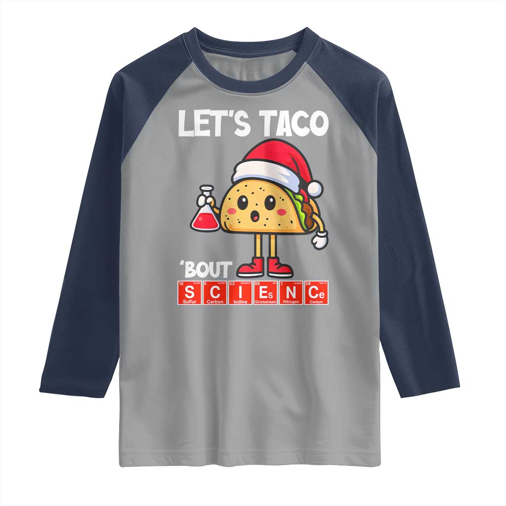 Funny Taco Mexican Christmas Raglan Shirt Let Us Taco About Science TS14 Sport Gray Navy Print Your Wear