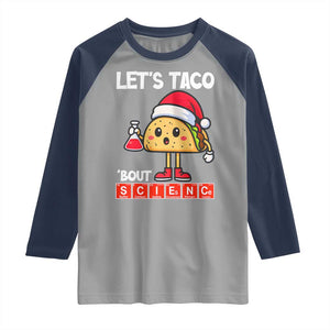 Funny Taco Mexican Christmas Raglan Shirt Let Us Taco About Science - Print Your Wear