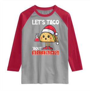 Funny Taco Mexican Christmas Raglan Shirt Let Us Taco About Science - Print Your Wear