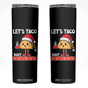 Funny Taco Mexican Christmas Skinny Tumbler Let Us Taco About Science TS14 Black Print Your Wear