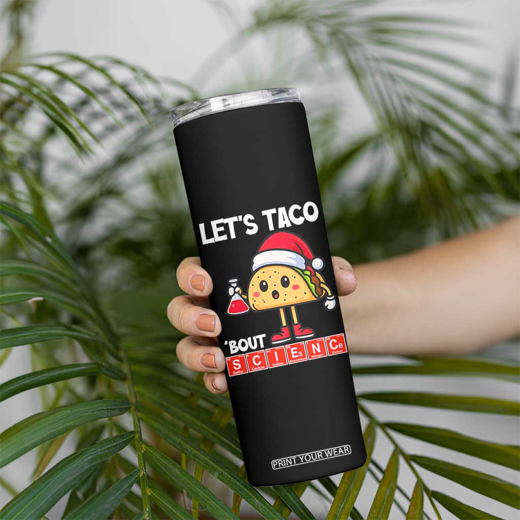Funny Taco Mexican Christmas Skinny Tumbler Let Us Taco About Science TS14 Print Your Wear