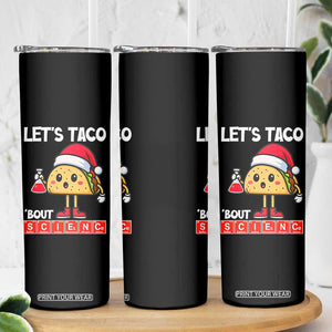 Funny Taco Mexican Christmas Skinny Tumbler Let Us Taco About Science TS14 Print Your Wear