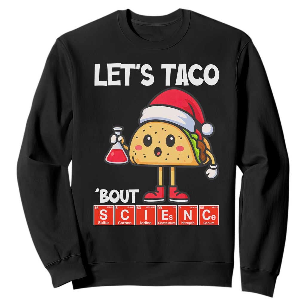 Funny Taco Mexican Christmas Sweatshirt Let Us Taco About Science TS14 Black Print Your Wear