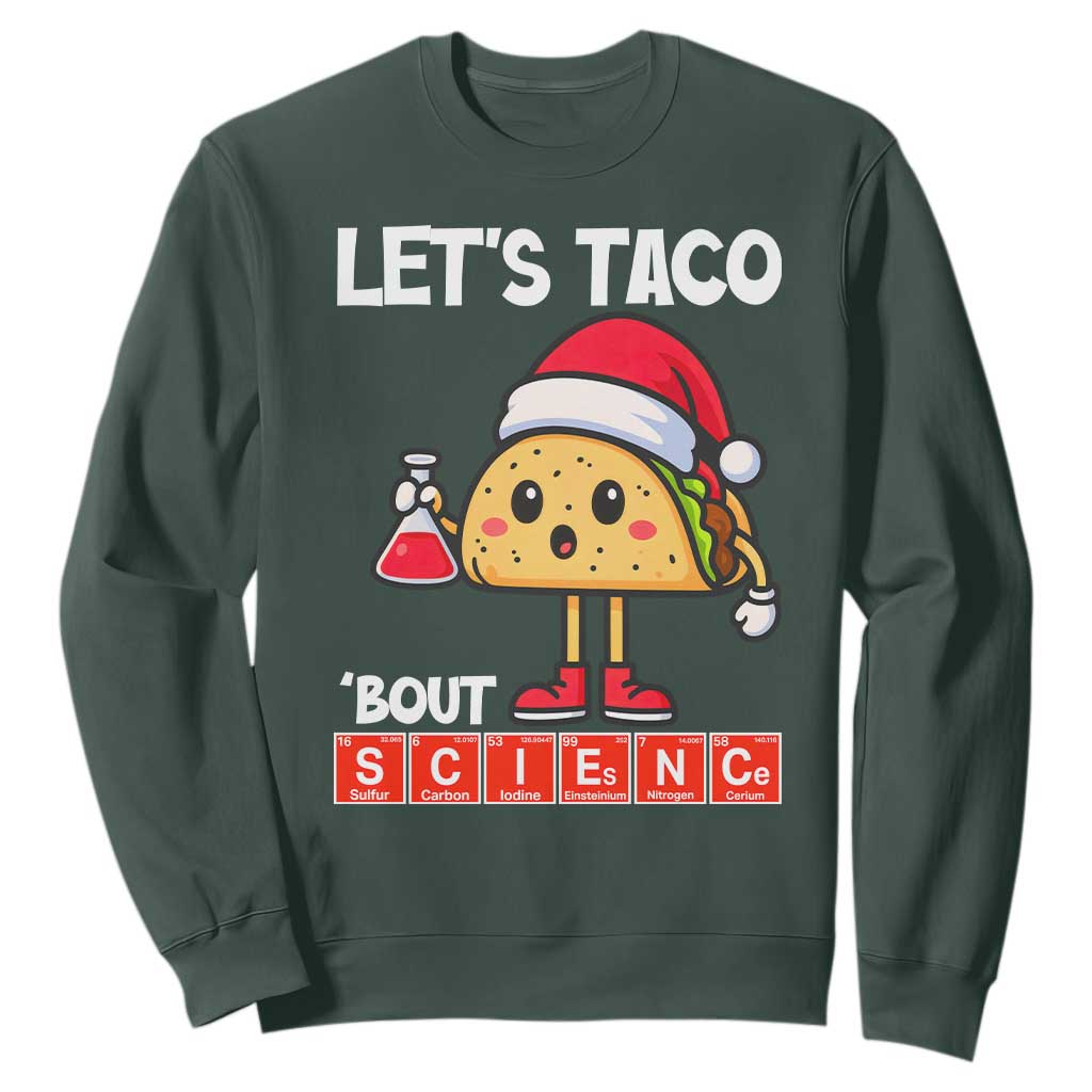 Funny Taco Mexican Christmas Sweatshirt Let Us Taco About Science TS14 Dark Forest Green Print Your Wear