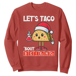 Funny Taco Mexican Christmas Sweatshirt Let Us Taco About Science TS14 Red Print Your Wear
