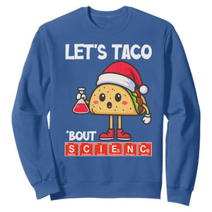 Funny Taco Mexican Christmas Sweatshirt Let Us Taco About Science TS14 Royal Blue Print Your Wear