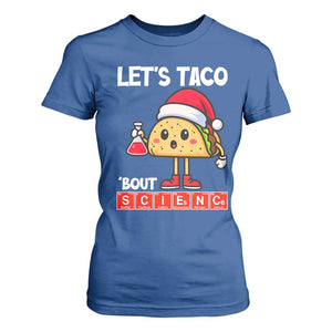 Funny Taco Mexican Christmas T Shirt For Women Let Us Taco About Science TS14 Royal Blue Print Your Wear