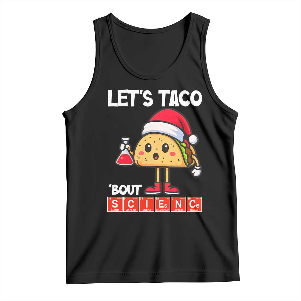 Funny Taco Mexican Christmas Tank Top Let Us Taco About Science TS14 Black Print Your Wear