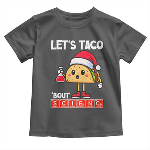 Funny Taco Mexican Christmas Toddler T Shirt Let Us Taco About Science TS14 Dark Heather Print Your Wear