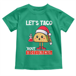 Funny Taco Mexican Christmas Toddler T Shirt Let Us Taco About Science TS14 Irish Green Print Your Wear