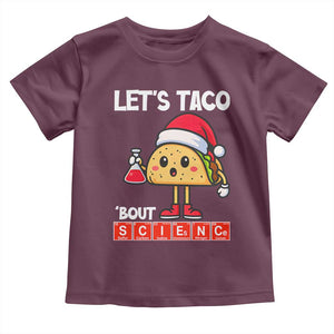 Funny Taco Mexican Christmas Toddler T Shirt Let Us Taco About Science TS14 Maroon Print Your Wear