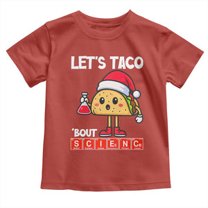 Funny Taco Mexican Christmas Toddler T Shirt Let Us Taco About Science TS14 Red Print Your Wear