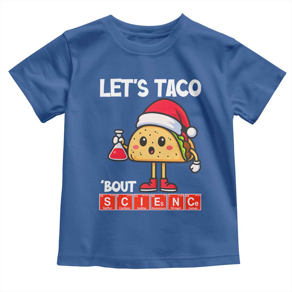 Funny Taco Mexican Christmas Toddler T Shirt Let Us Taco About Science TS14 Royal Blue Print Your Wear