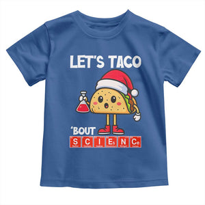 Funny Taco Mexican Christmas Toddler T Shirt Let Us Taco About Science TS14 Royal Blue Print Your Wear